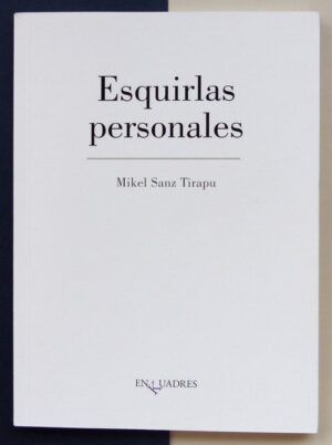 SANZ TIRAPU, Mikel - Esquirlas personales.