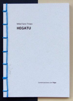 SANZ TIRAPU, Mikel - HEGATU (conversaciones con Tópo).