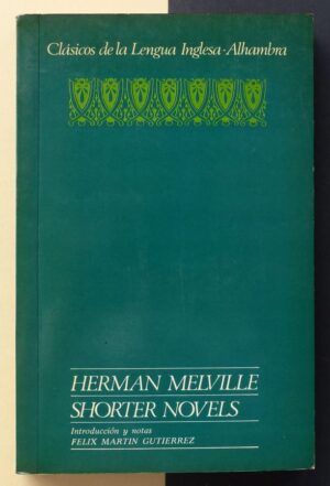 MARTÍN GUTIÉRREZ, Félix (introducción y notas) - Herman Melville. Shorter novels.