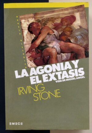 STONE, Irving - La agonía y el éxtasis. Vida de Miguel Angel.