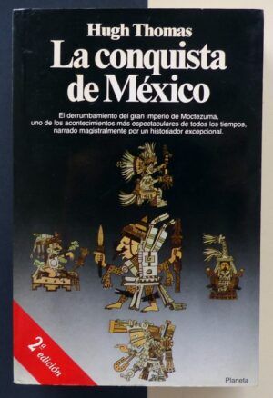 THOMAS, Hugh - La conquista de México.