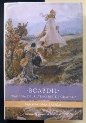 LASALA, Magdalena - BOABDIL. Tragedia del último rey de Granada.