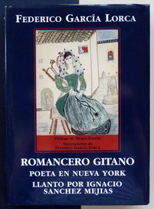 GARCÍA LORCA, Federico - Romancero gitano. Poeta en Nueva York. Llanto por Ignacio Sánchez Mejías.