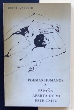 VALLEJO, César - Poemas humanos y España aparta de mi este cáliz.