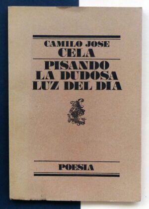 CELA, Camilo José - Pisando la dudosa luz del día.