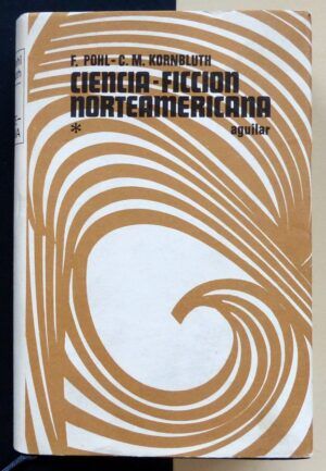 POHL, Frederick y KORNBLUTH, C.M. - Ciencia-Ficción norteamericana (Obras escogidas). Tomo I.