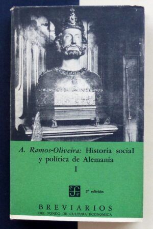 RAMOS-OLIVEIRA, Antonio - Historia social y política de Alemania. Volumen I.