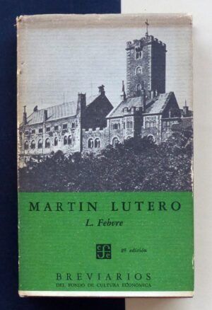 FEBVRE, Luciene - Martín Lutero: Un destino.