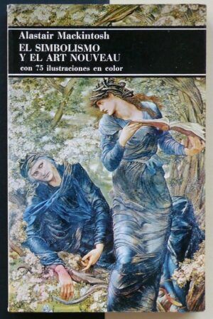 MACKINTOSH, Alastair - El simbolismo y el Art Nouveau.