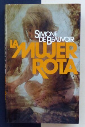 BEAUVOIR, Simone de - La mujer rota.