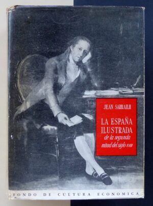 SARRAILH, Jean - La España ilustrada de la segunda mitad del siglo XVIII.