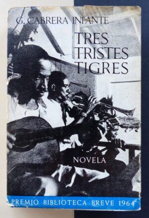 CABRERA INFANTE, G. - Tres Tristes Tigres.