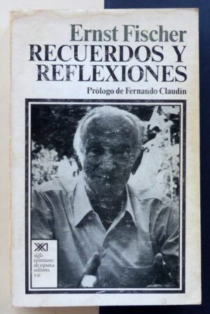 FISCHER, Ernst - Recuerdos y reflexiones.
