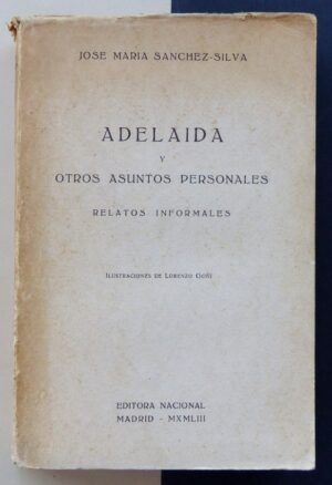 SÁNCHEZ-SILVA, José María - Adelaida y otros asuntos personales. Relatos informales.