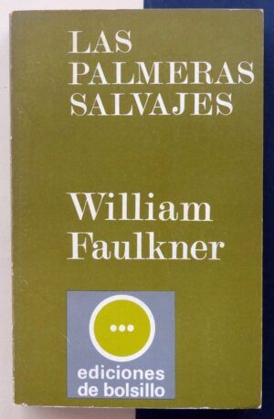 FAULKNER, William - Las palmeras salvajes.