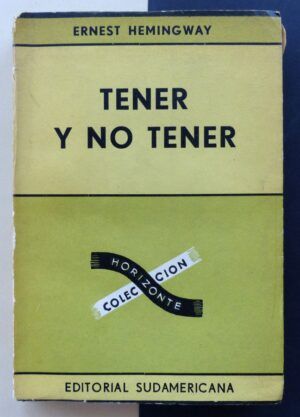 HEMINGWAY, Ernest - Tener y no tener.