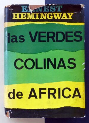HEMINGWAY, Ernest - Las verdes colinas de Africa.