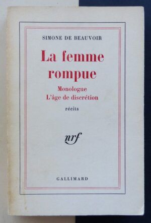 BEAUVOIR, Simone de - La femme rompue. Monologue. L'âge de discrétion.