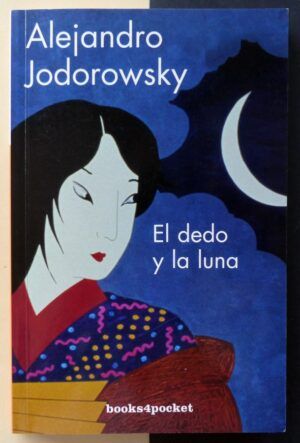 JODOROWSKY, Alejandro - El dedo y la luna.
