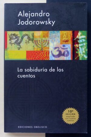 JODOROWSKY, Alejandro - La sabiduría de los cuentos.