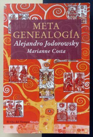 JODOROWSKY, Alejandro y COSTA, Marianne - Metagenealogía.  El árbol genealógico como arte, terapia y búsqueda del Yo esencial.