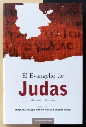 KASSER, Rodolphe - MEYER, Marvin y WURST, Gregor - El Evangelio de Judas.