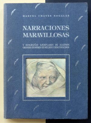 CHAVES NOGALES, Manuel - Narraciones maravillosas y biografías ejemplares de algunos grandes hombres y desconocidos.