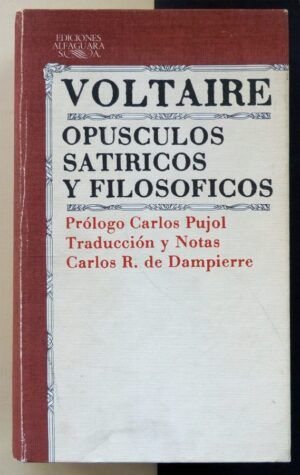 VOLTAIRE - Opúsculos satíricos y filosóficos.
