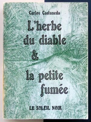 CASTANEDA, Carlos - L'herbe du diable & la petite fumée.