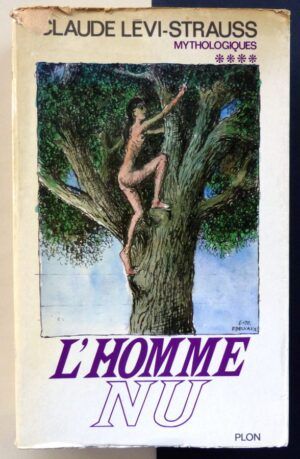 LEVI-STRAUSS, Claude - Mythologiques: L'homme nu. (tome 4)