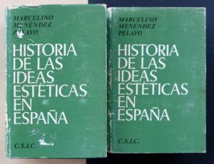 MENÉNDEZ PELAYO, Marcelino - Historia de las ideas estéticas en España.