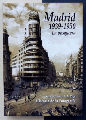 GUERRA DE LA VEGA, Ramón - Madrid. Historia de la fotografía. Tomo III. La posguerra (1939-1950).