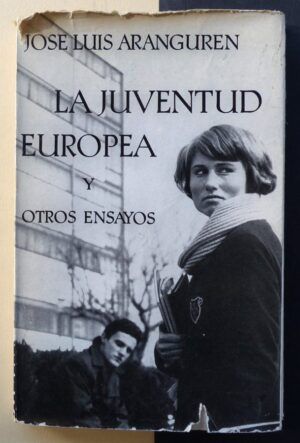 LÓPEZ ARANGUREN, José Luis - La juventud europea y otros ensayos.