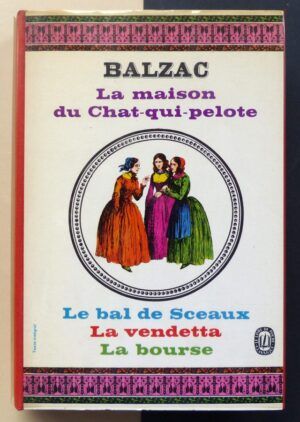 BALZAC, Honoré de - La Maison du Chat-qui-pelote suivi de Le bal de Sceaux, La vendetta et de La bourse.