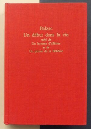 BALZAC, Honoré de - Un début dans la vie suivi de Un prince de la Bohême et de Un homme d'affaires.