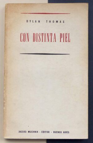 THOMAS, Dylan - Con distinta piel.