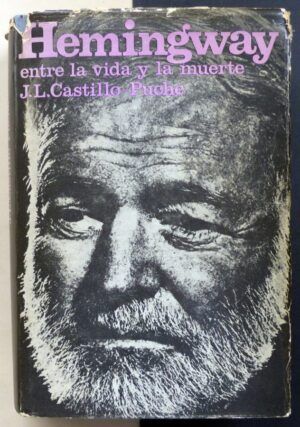 CASTILLO-PUCHE, J.L. - Hemingway, entre la vida y la muerte.