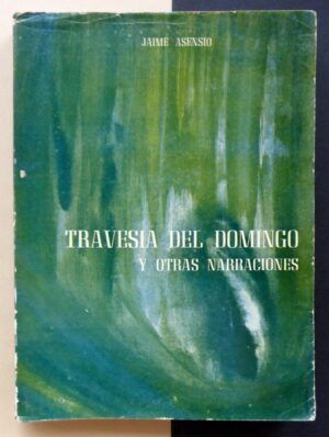 ASENSIO TEIJIDO, Jaime - Travesía del Domingo y otras narraciones.