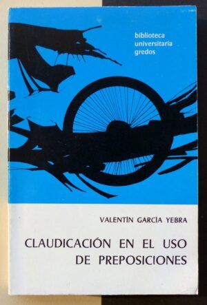 GARCÍA YEBRA, Valentín - Claudicación en el uso de preposiciones.