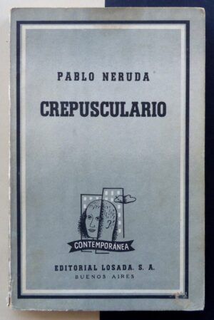 NERUDA, Pablo - Crepusculario.