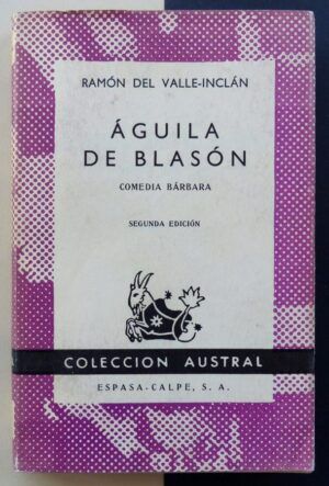 VALLE-INCLÁN, Ramón del - Águila de blasón. Comedia Bárbara.