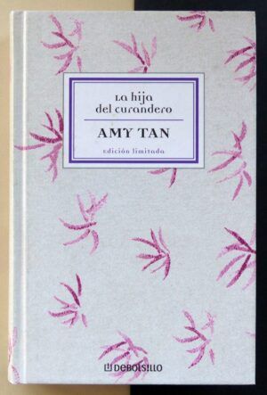 TAN, Amy - La hija del curandero. (Edición limitada)