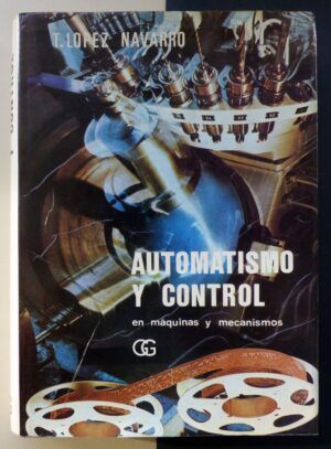 LÓPEZ NAVARRO, Tomás - Automatismo y control en máquinas y mecanismos.