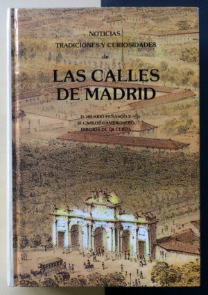 PEÑASCO, D. Hilario y CAMBRONERO, D. Carlos - Noticias, tradiciones y curiosidades de las calles de Madrid.