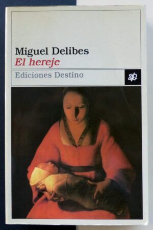 DELIBES, Miguel - El hereje.