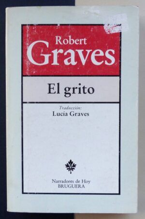 GRAVES, Robert - El grito.