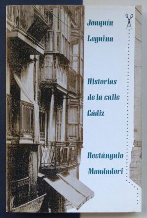 LEGUINA, Joaquín - Historias de la calle Cádiz.