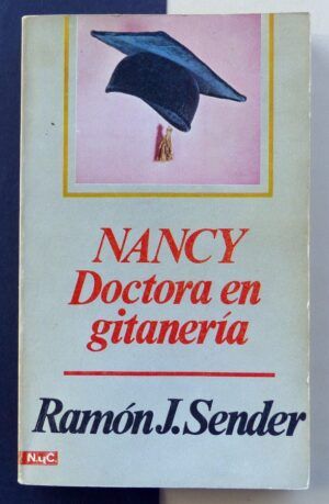 SENDER, Ramón J. - Nancy, doctora en gitanería.