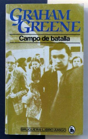 GREENE, Graham - Campo de batalla.