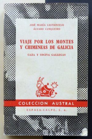 CASTROVIEJO, José María y CUNQUEIRO, Álvaro - Viaje por los montes y chimeneas de Galicia. Caza y cocina gallegas.